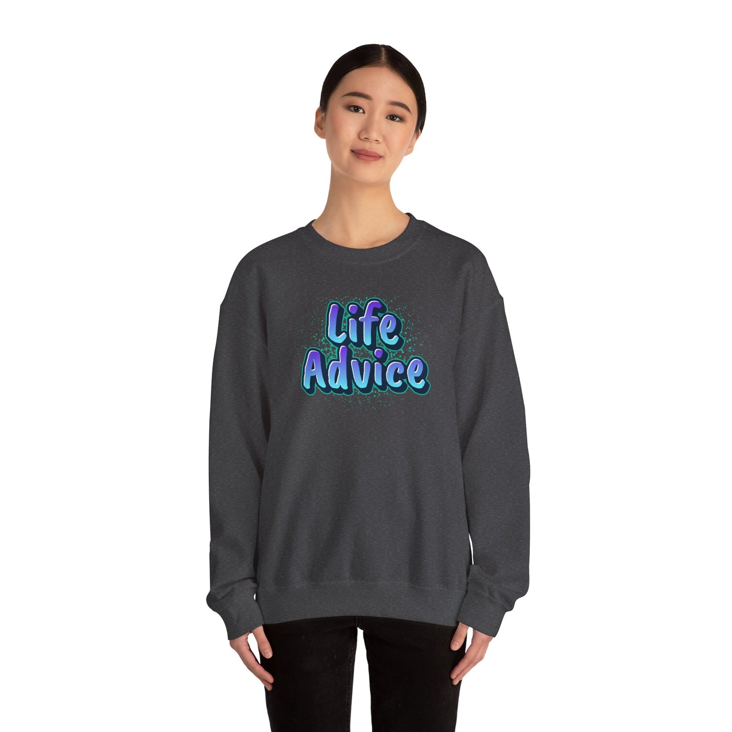 Life Advice Crewneck Sweatshirt, Motivational Gift, Cozy Sweatshirt, Unisex Apparel, Inspirational Clothing, Unique Gift Idea