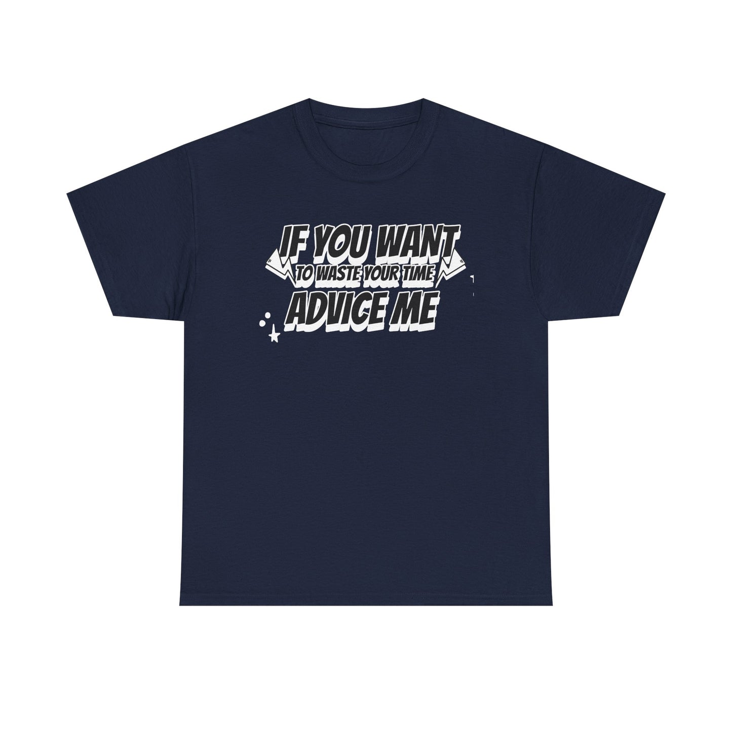 Humor Advice Tee, Funny T-Shirt for Friends, Gift for Advice Seekers, Casual Wear, Comedy Apparel, Birthday Gift