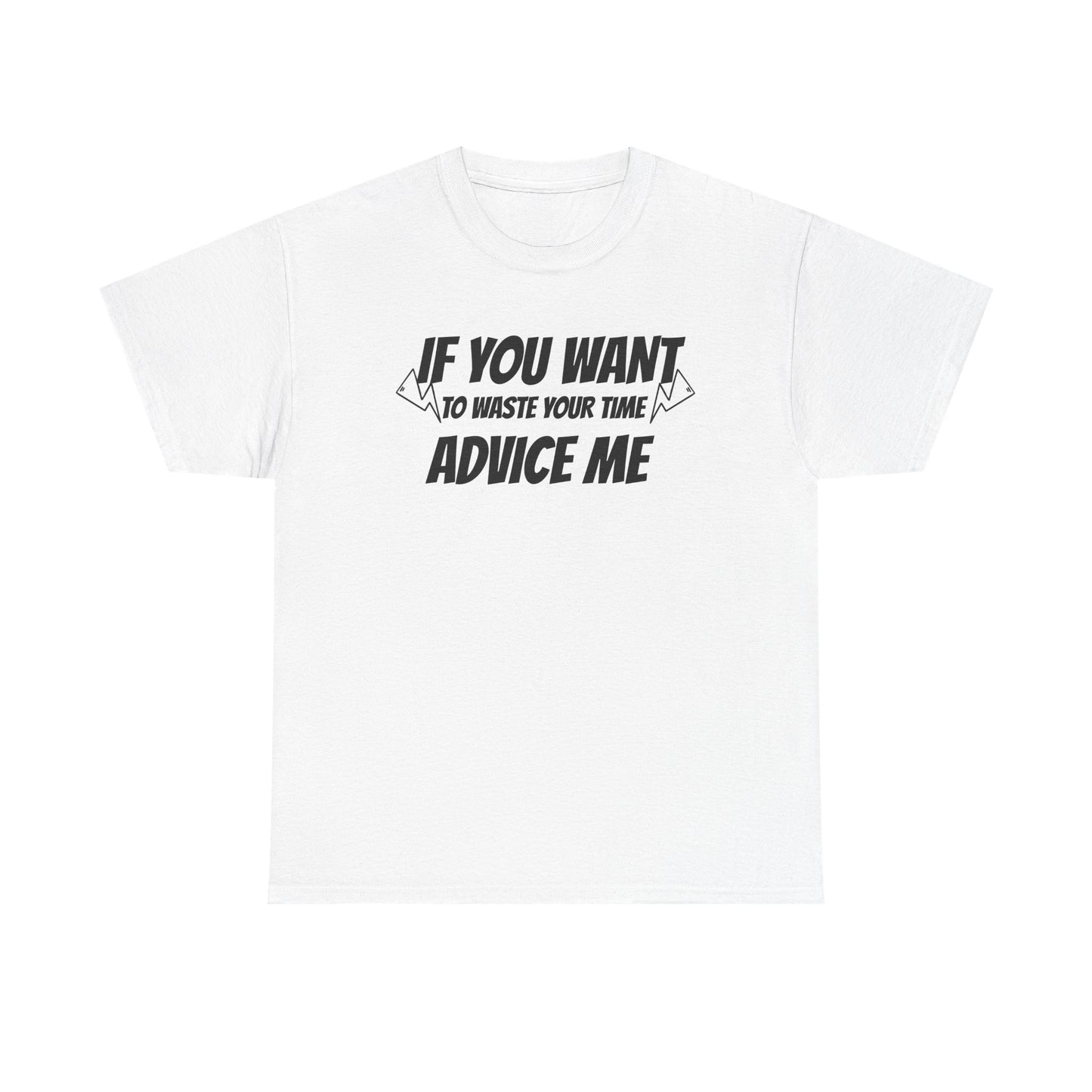 Humor Advice Tee, Funny T-Shirt for Friends, Gift for Advice Seekers, Casual Wear, Comedy Apparel, Birthday Gift