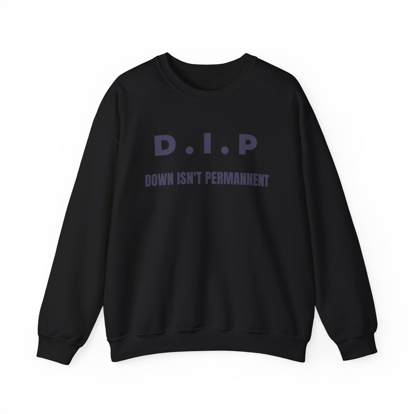 Motivational Crewneck Sweatshirt - D.I.P. Down Isn't Permanent, Inspirational Gift, Unisex Apparel, Cozy Fashion, Goal-Setting Clothing