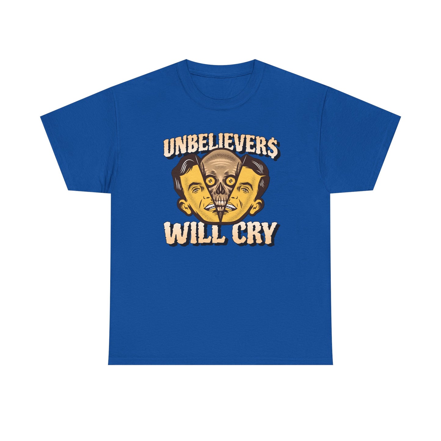 Unbelievers Will Cry Graphic Tee, Funny T-Shirt for Skeptics, Casual Wear, Gift for Friends, Statement Shirt