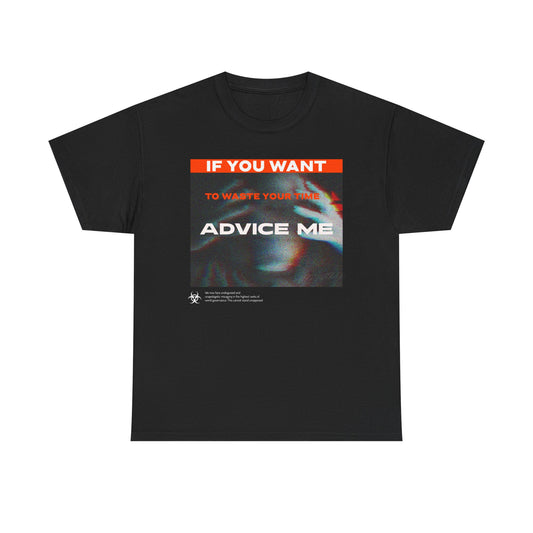 Advice Me Graphic Tee - Motivational Shirt, Casual Wear, Gift for Friends, Everyday Fashion, Unique Graphic T-Shirt