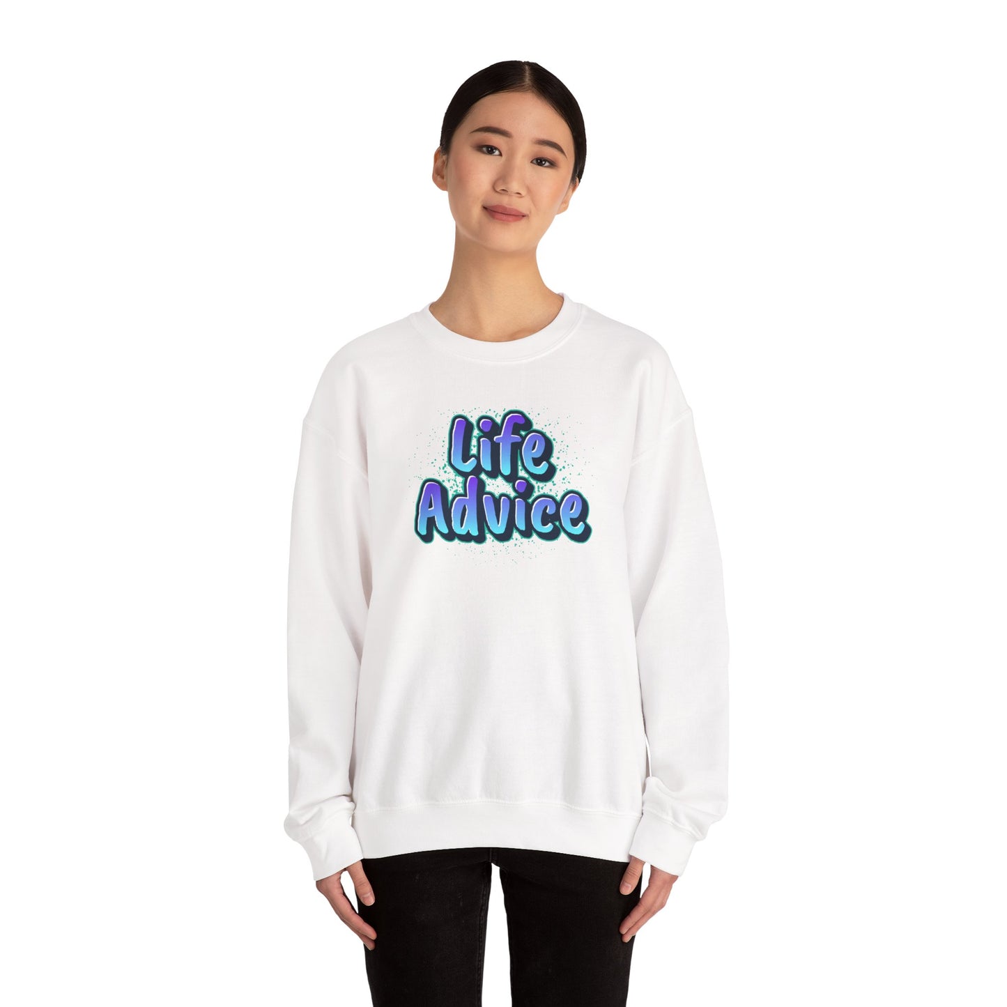 Life Advice Crewneck Sweatshirt, Motivational Gift, Cozy Sweatshirt, Unisex Apparel, Inspirational Clothing, Unique Gift Idea