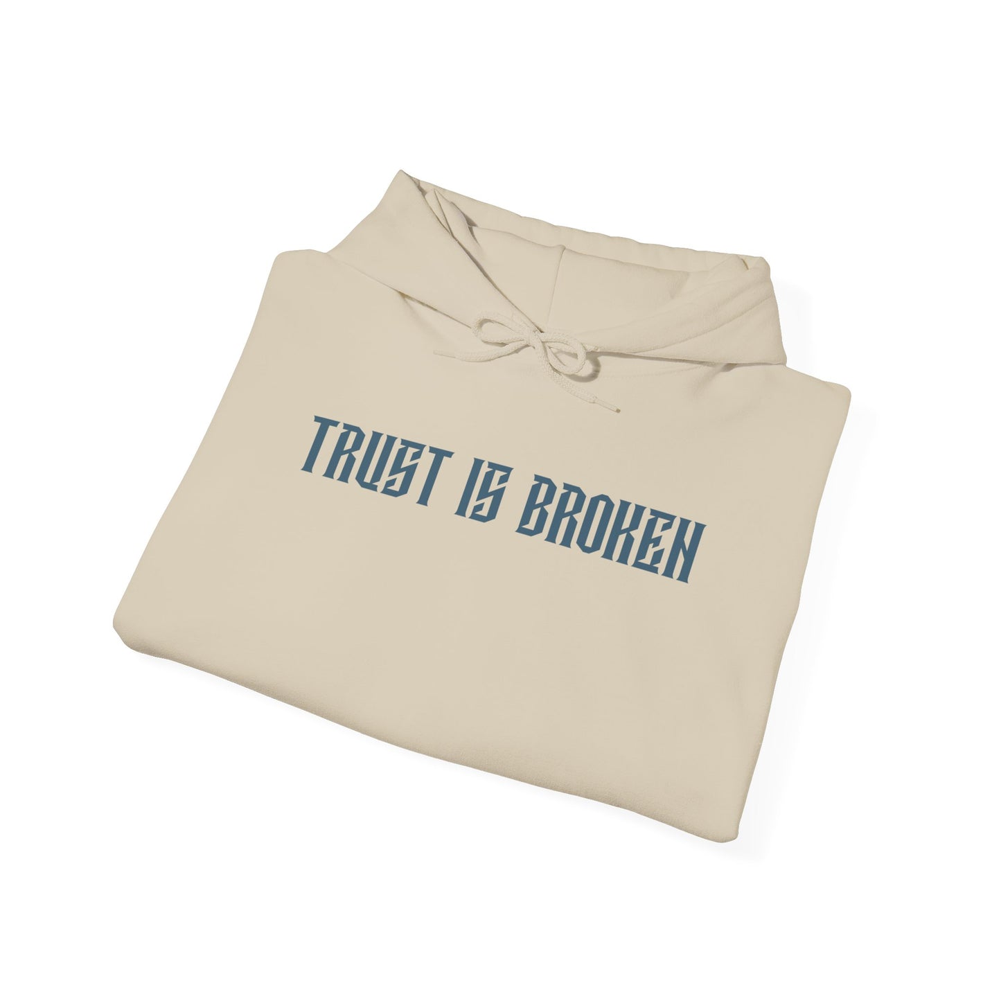 Trust Is Broken Hoodie - Unisex Heavy Blend™ Sweatshirt, Gift for Friends, Cozy Casual Wear, Self-Expression, Everyday Style