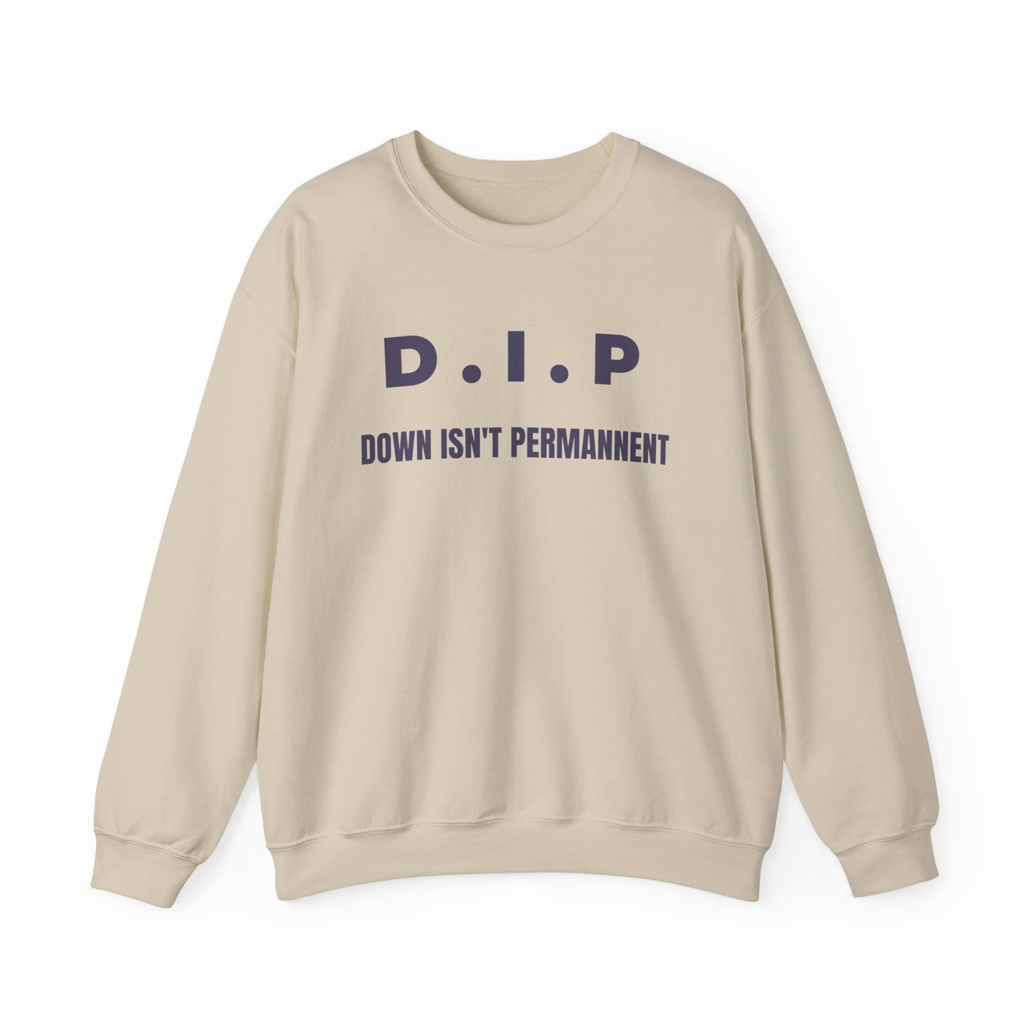 Motivational Crewneck Sweatshirt - D.I.P. Down Isn't Permanent, Inspirational Gift, Unisex Apparel, Cozy Fashion, Goal-Setting Clothing