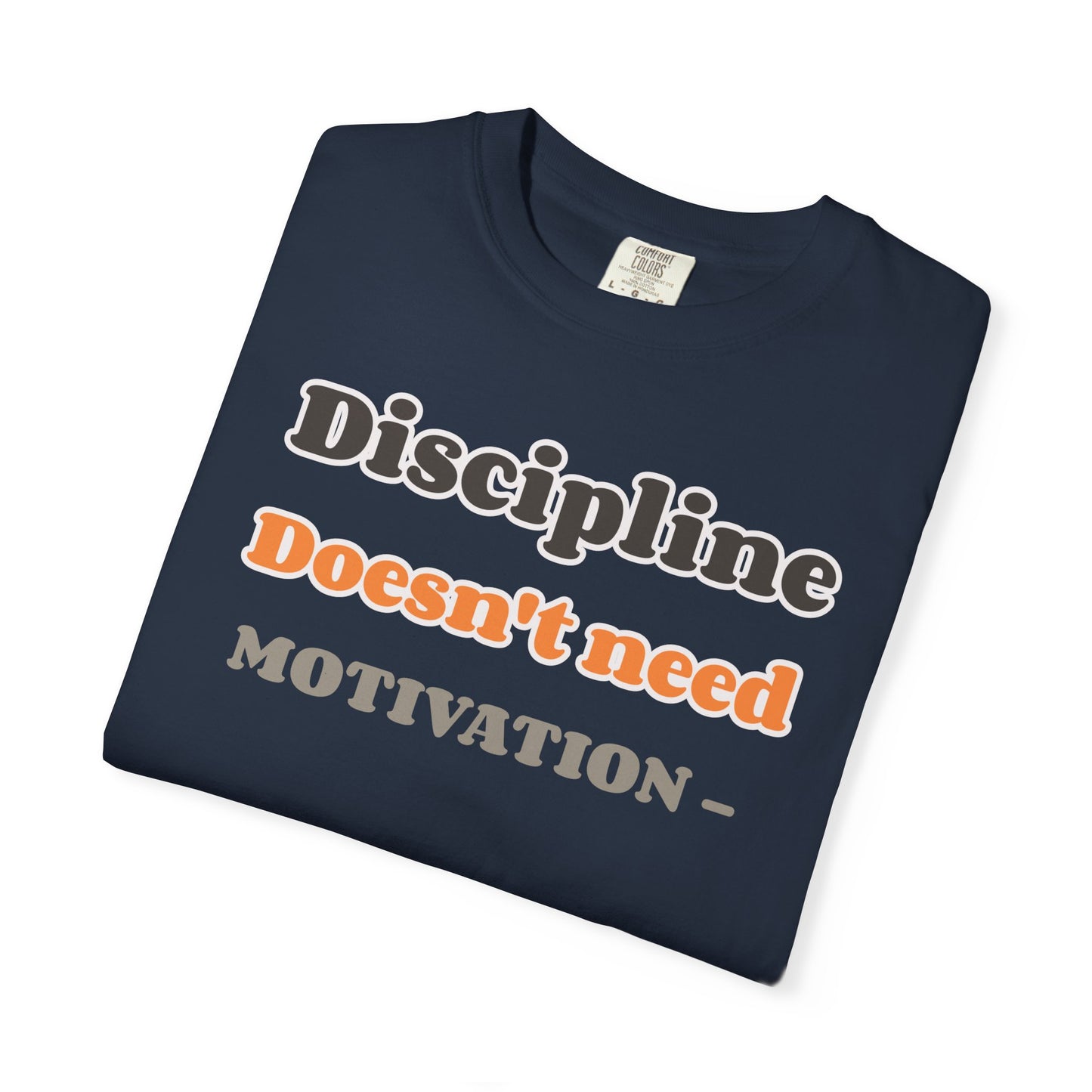Motivational Unisex T-Shirt - Discipline Doesn't Need Motivation, Fitness Gift, Casual Wear, Workout Apparel, Inspirational Clothing