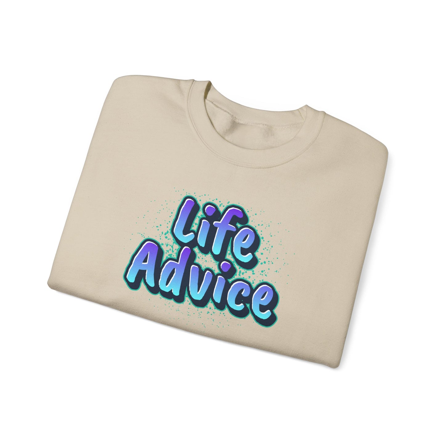 Life Advice Crewneck Sweatshirt, Motivational Gift, Cozy Sweatshirt, Unisex Apparel, Inspirational Clothing, Unique Gift Idea