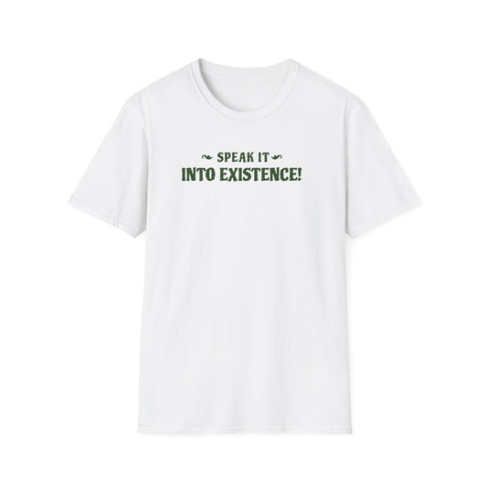 Motivational Quote Speak It Into Existence Unisex Softstyle T-Shirt, Inspirational Tee, Positive Quote Shirt, Affirmation Top, Empowerment