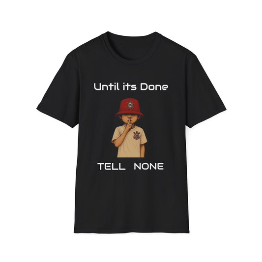 Motivational Quote Unisex T-Shirt, Until Its Done Tell None, Inspirational Tee, Graphic Shirt, Workout Top