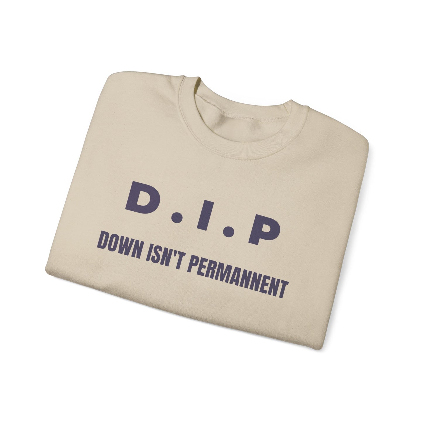 Motivational Crewneck Sweatshirt - D.I.P. Down Isn't Permanent, Inspirational Gift, Unisex Apparel, Cozy Fashion, Goal-Setting Clothing,