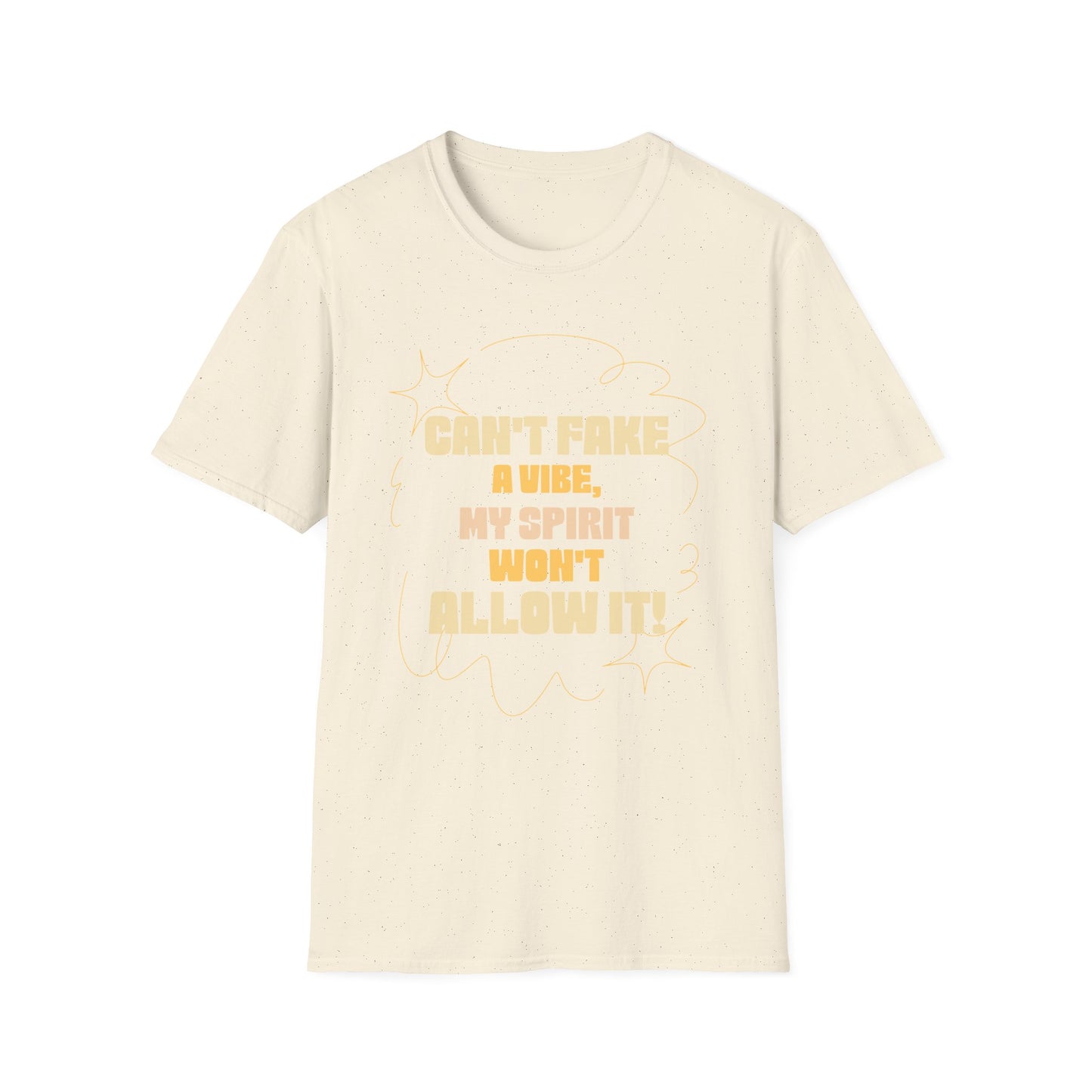 Funny Quote Unisex T-Shirt, Graphic Tee, Can't Fake a Vibe, My Spirit Won't Allow It Shirt, Gift for Him or Her, Sarcastic Saying Top