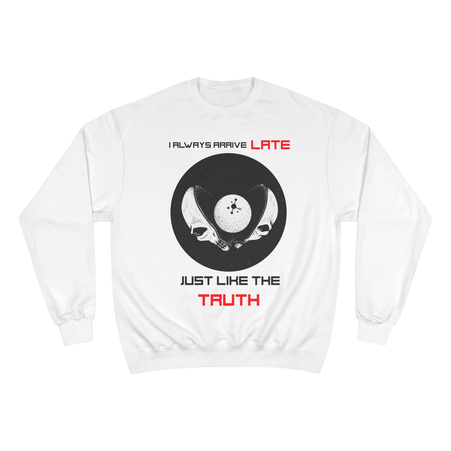 Funny Champion Sweatshirt, Humor Quote, I Always Arrive a Little Late, Gift for Punctuality Challenged, Sarcastic Joke, Casual Pullover
