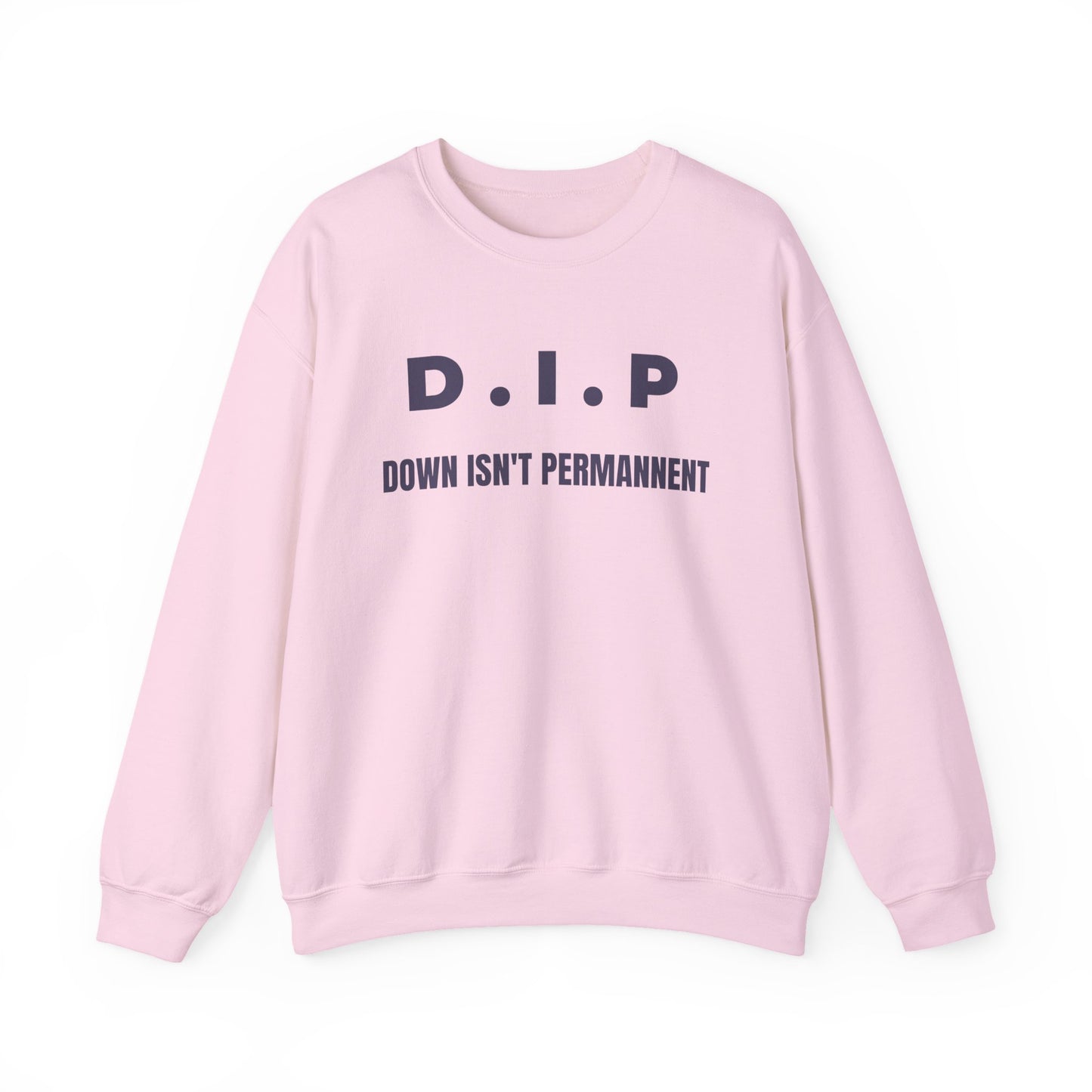 Motivational Crewneck Sweatshirt - D.I.P. Down Isn't Permanent, Inspirational Gift, Unisex Apparel, Cozy Fashion, Goal-Setting Clothing,