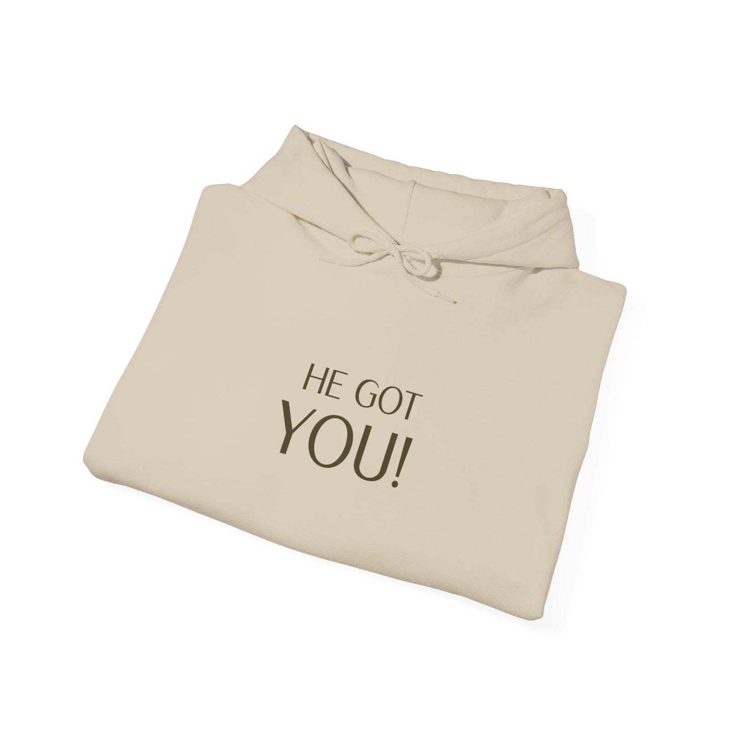 Inspirational Hoodie: He Got You, Unisex Sweatshirt, Cozy Gift, Motivational Apparel, Casual Wear, Everyday Comfort