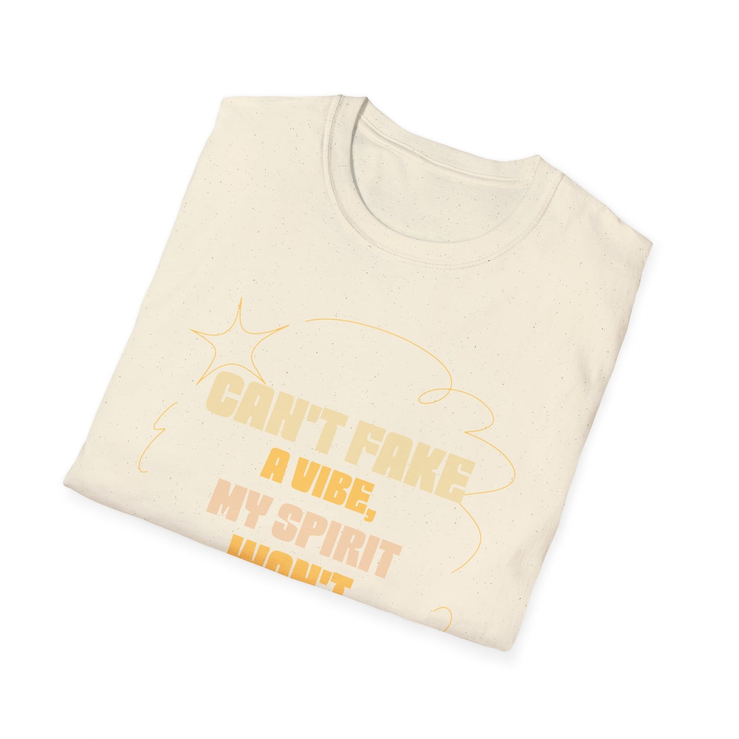 Funny Quote Unisex T-Shirt, Graphic Tee, Can't Fake a Vibe, My Spirit Won't Allow It Shirt, Gift for Him or Her, Sarcastic Saying Top