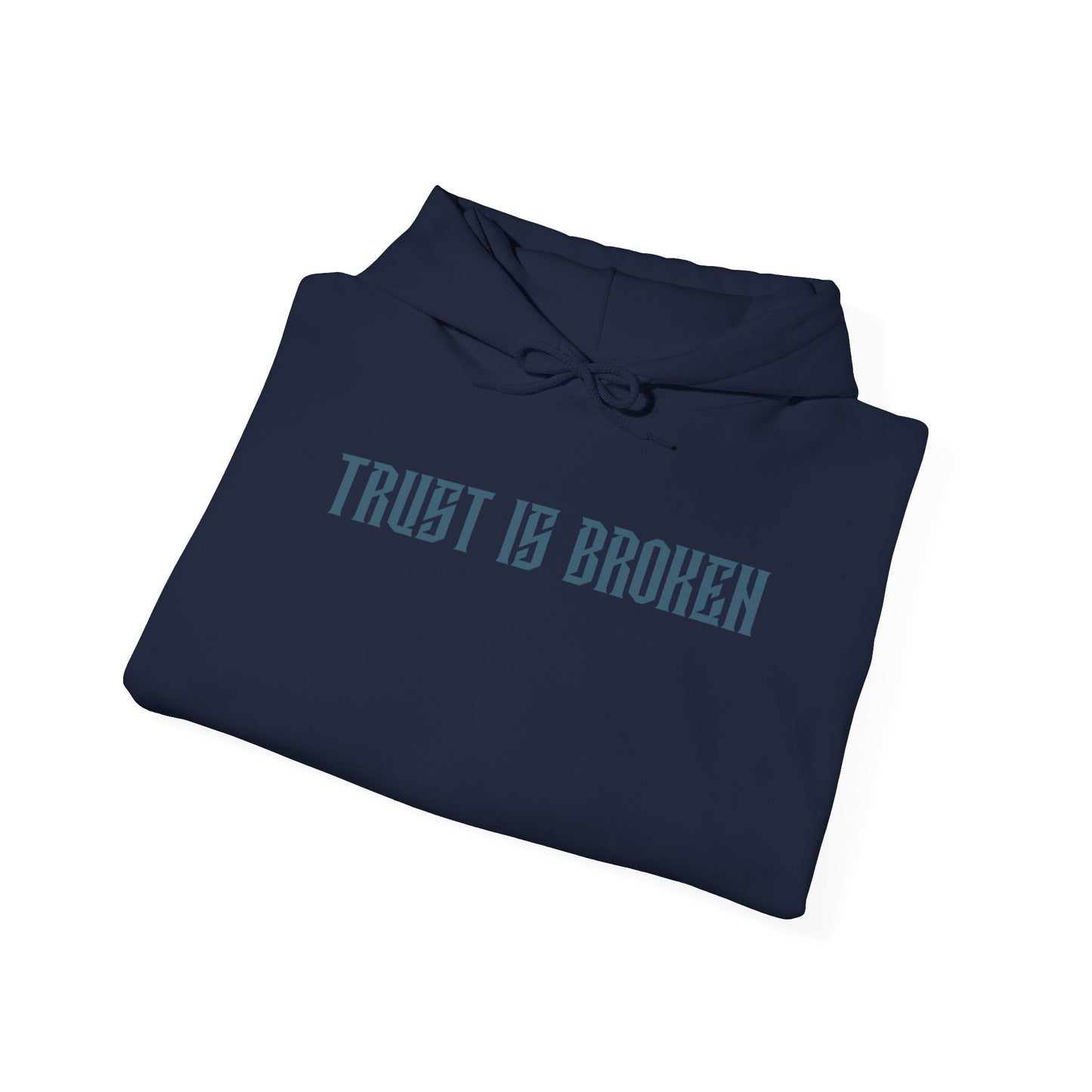 Trust Is Broken Hoodie - Unisex Heavy Blend™ Sweatshirt, Gift for Friends, Cozy Casual Wear, Self-Expression, Everyday Style
