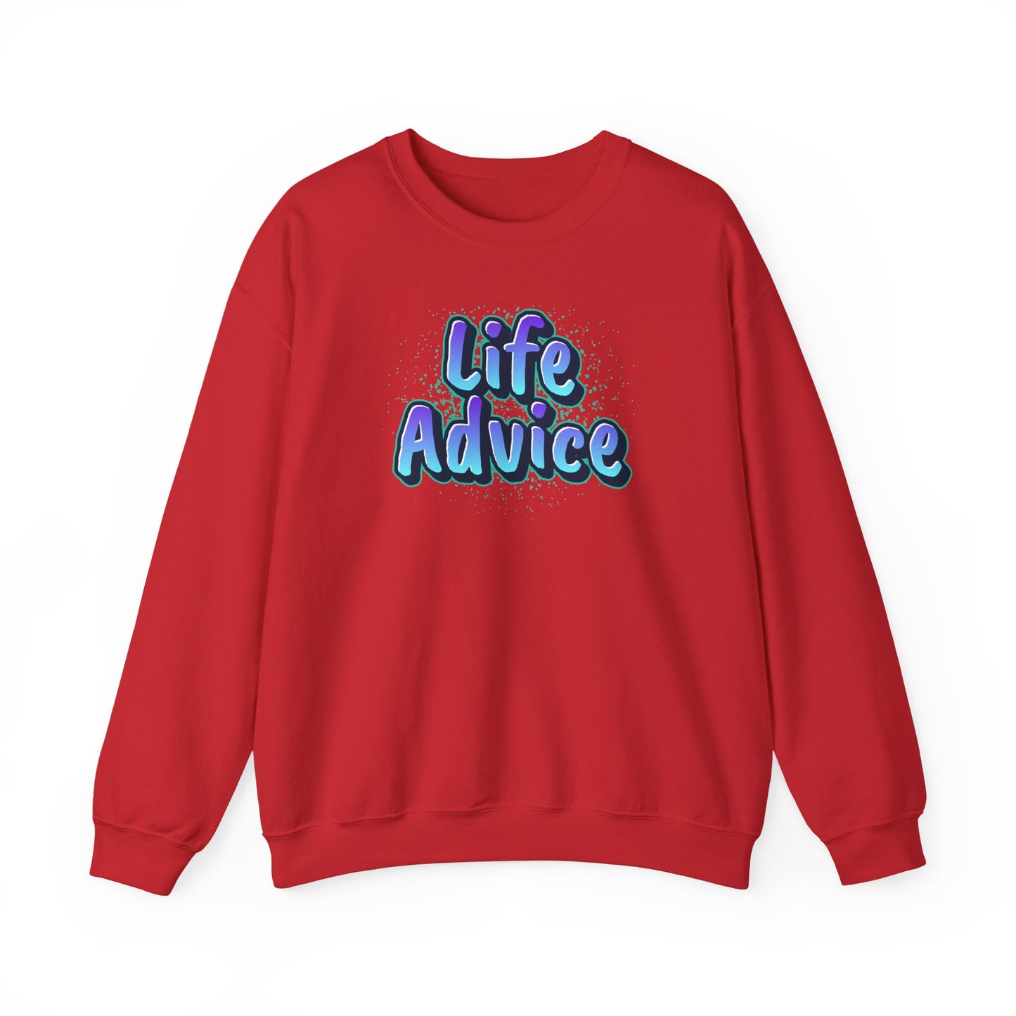 Life Advice Crewneck Sweatshirt, Motivational Gift, Cozy Sweatshirt, Unisex Apparel, Inspirational Clothing, Unique Gift Idea