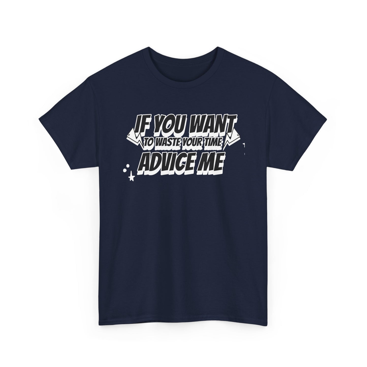 Humor Advice Tee, Funny T-Shirt for Friends, Gift for Advice Seekers, Casual Wear, Comedy Apparel, Birthday Gift