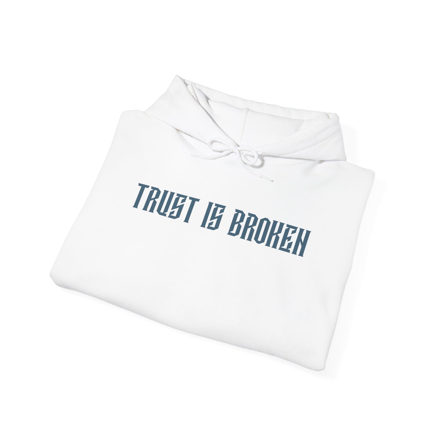 Trust Is Broken Hoodie - Unisex Heavy Blend™ Sweatshirt, Gift for Friends, Cozy Casual Wear, Self-Expression, Everyday Style