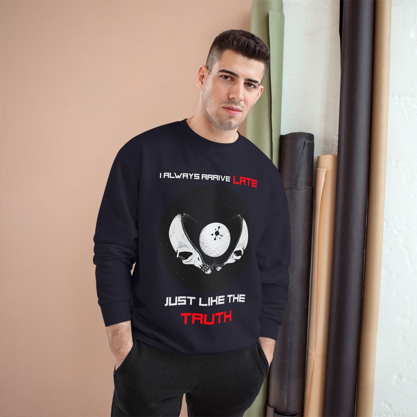 Funny Champion Sweatshirt, Humor Quote, I Always Arrive a Little Late, Gift for Punctuality Challenged, Sarcastic Joke, Casual Pullover