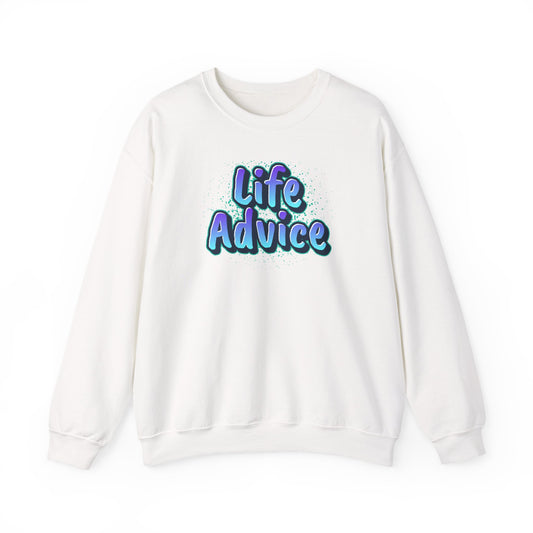 Life Advice Crewneck Sweatshirt, Motivational Gift, Cozy Sweatshirt, Unisex Apparel, Inspirational Clothing, Unique Gift Idea