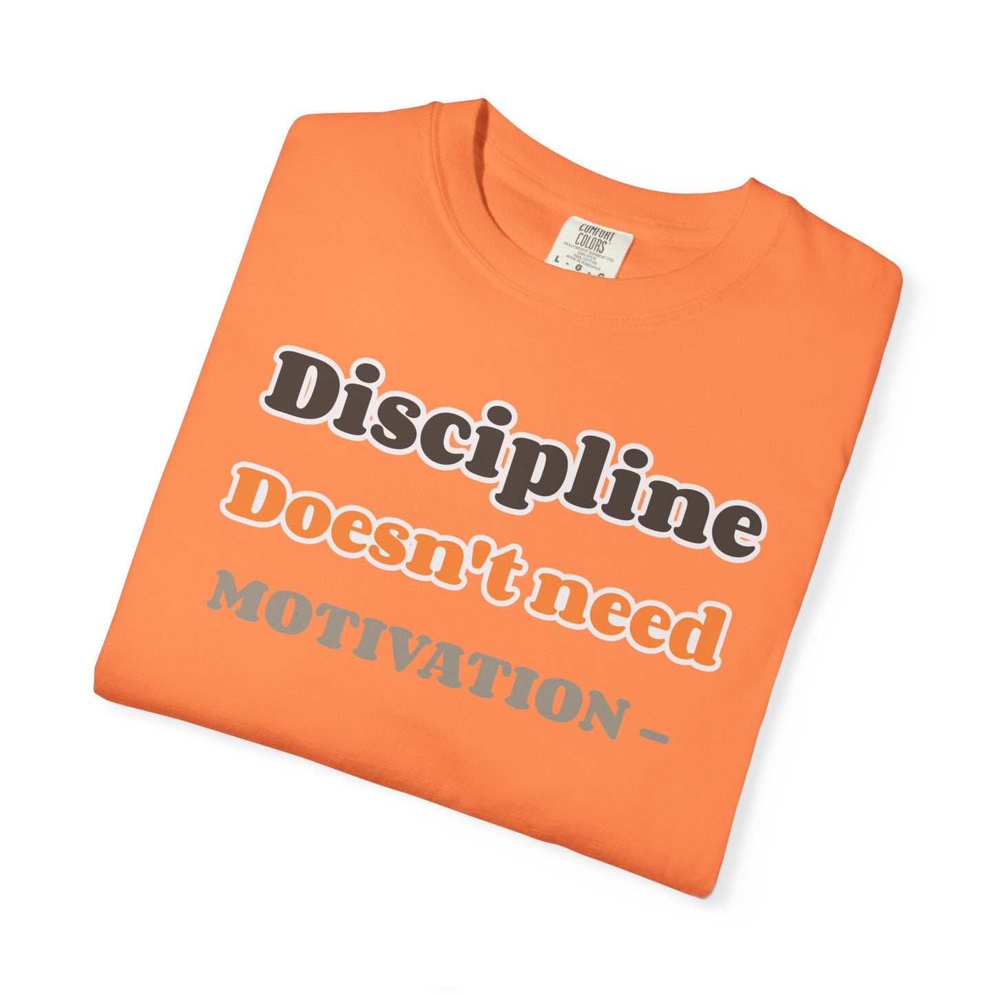 Motivational Unisex T-Shirt - Discipline Doesn't Need Motivation, Fitness Gift, Casual Wear, Workout Apparel, Inspirational Clothing