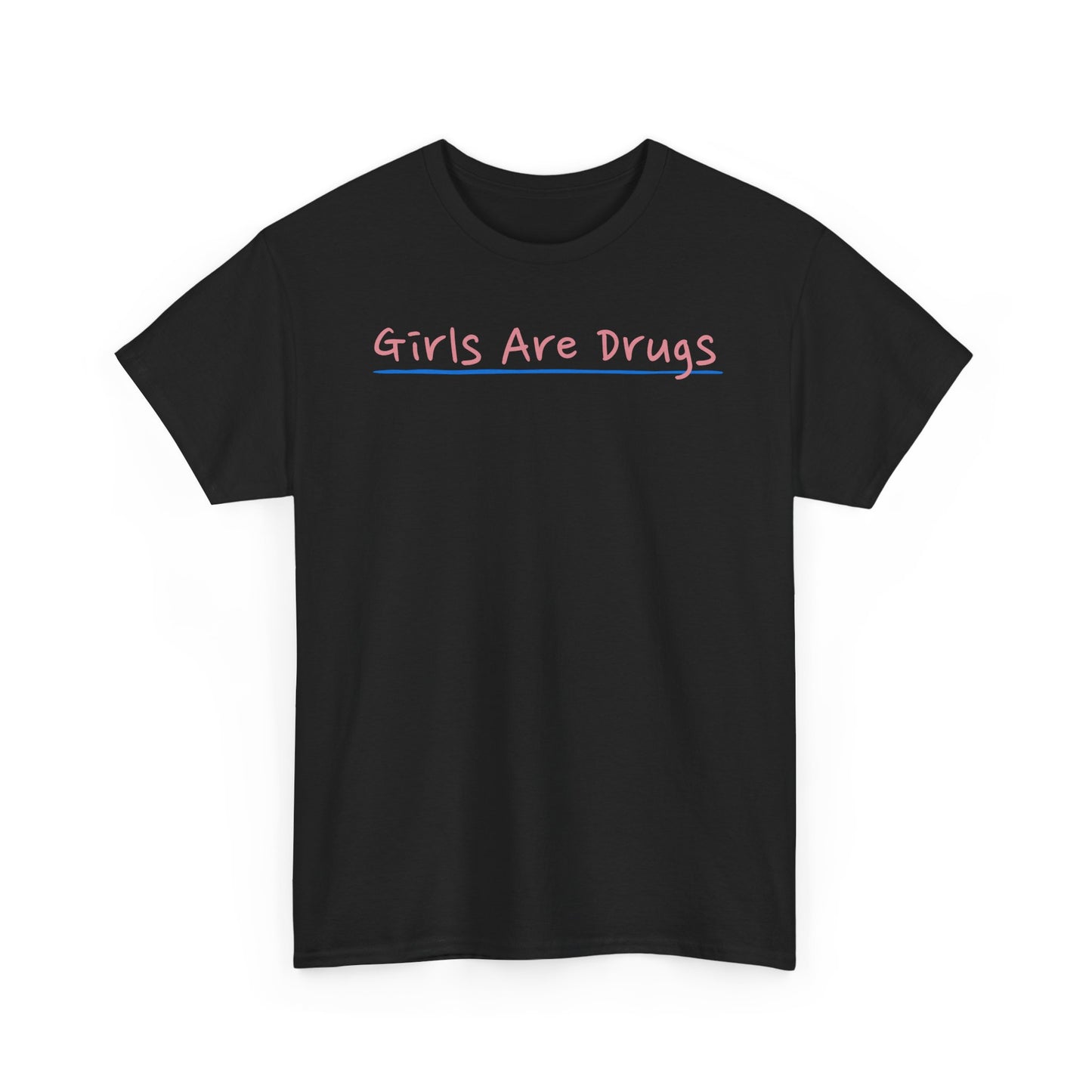 Girls Are Drugs Unisex Heavy Cotton Tee, Hipster T-Shirt, Statement Shirt, Casual Wear, Gift for Her, Streetwear Apparel