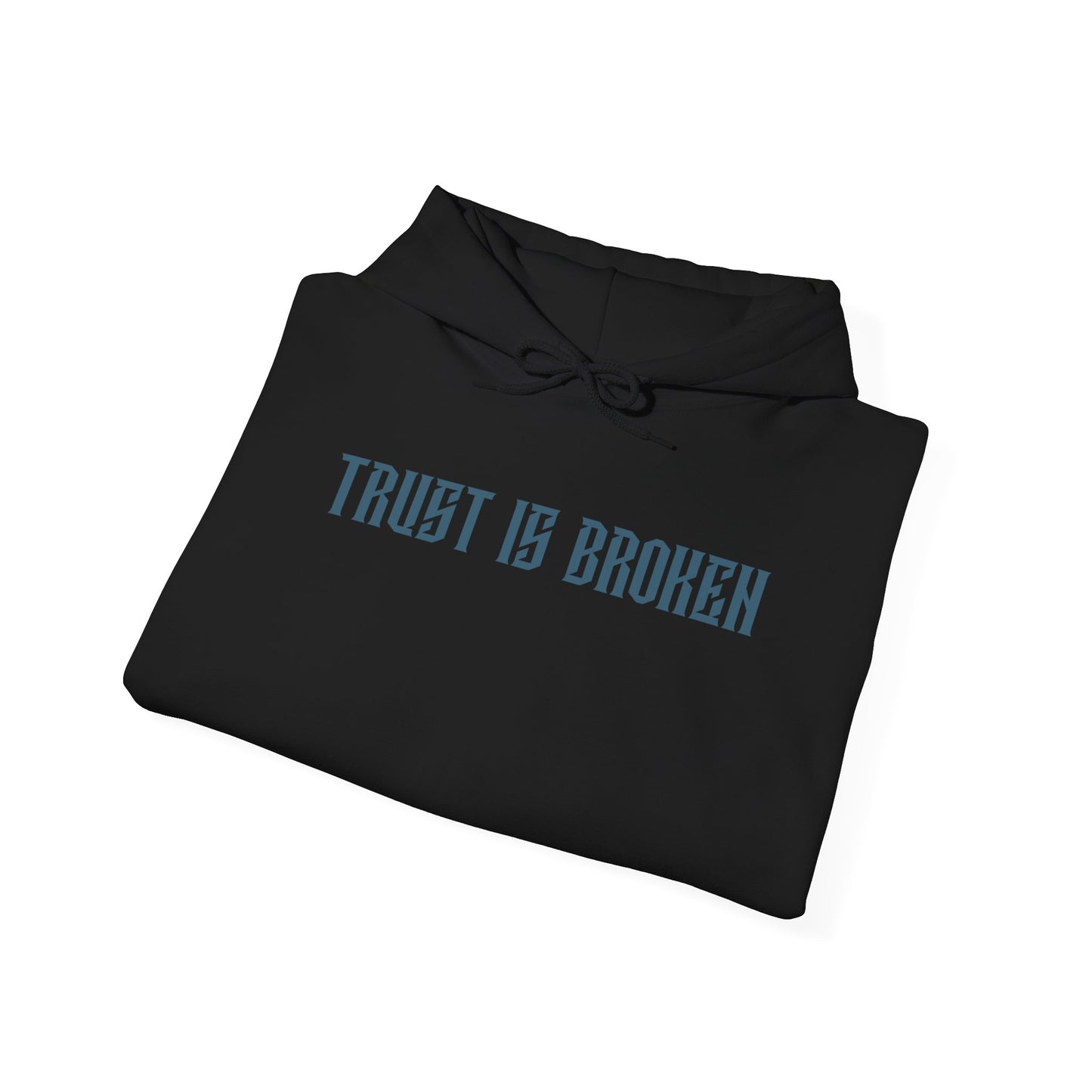 Trust Is Broken Hoodie - Unisex Heavy Blend™ Sweatshirt, Gift for Friends, Cozy Casual Wear, Self-Expression, Everyday Style