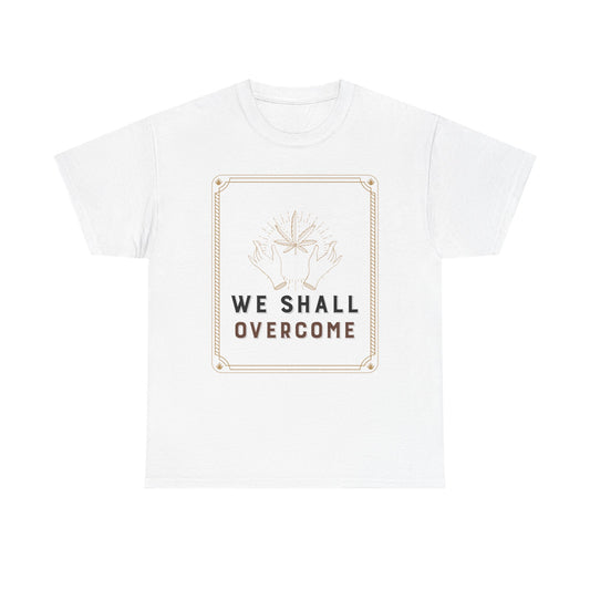 Empowerment Graphic Tee - WE SHALL OVERCOME, Protest Shirt, Inspirational Apparel, Gift for Activists, Unisex Cotton T-Shirt
