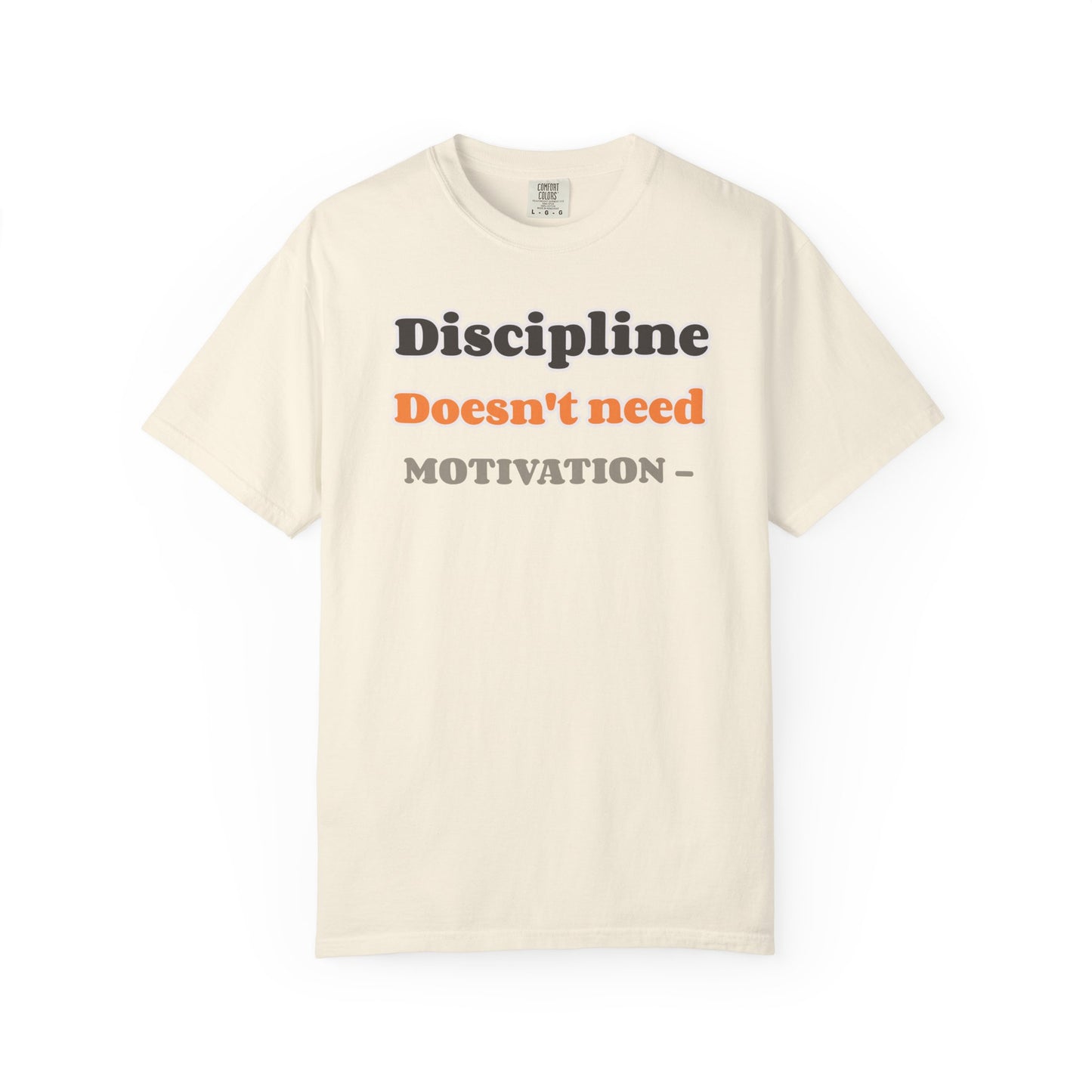 Motivational Unisex T-Shirt - Discipline Doesn't Need Motivation, Fitness Gift, Casual Wear, Workout Apparel, Inspirational Clothing