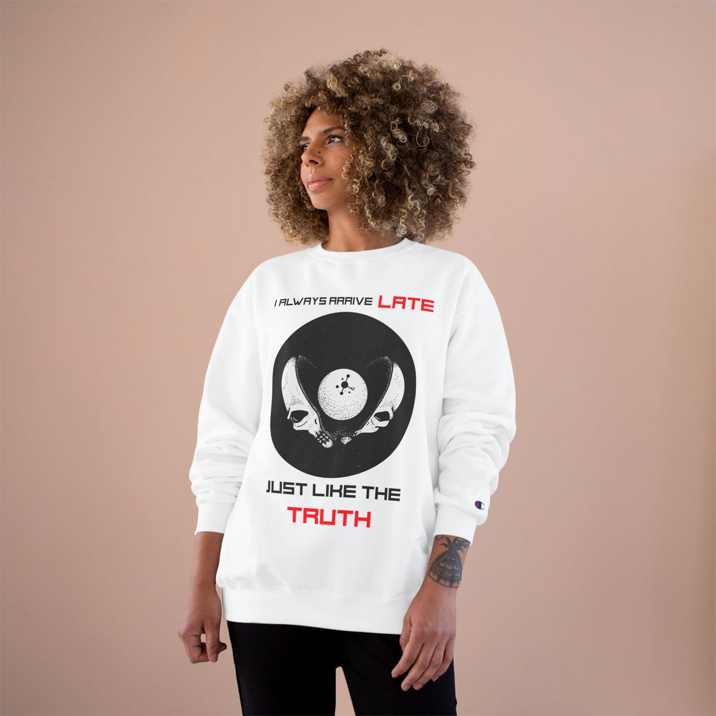 Funny Champion Sweatshirt, Humor Quote, I Always Arrive a Little Late, Gift for Punctuality Challenged, Sarcastic Joke, Casual Pullover