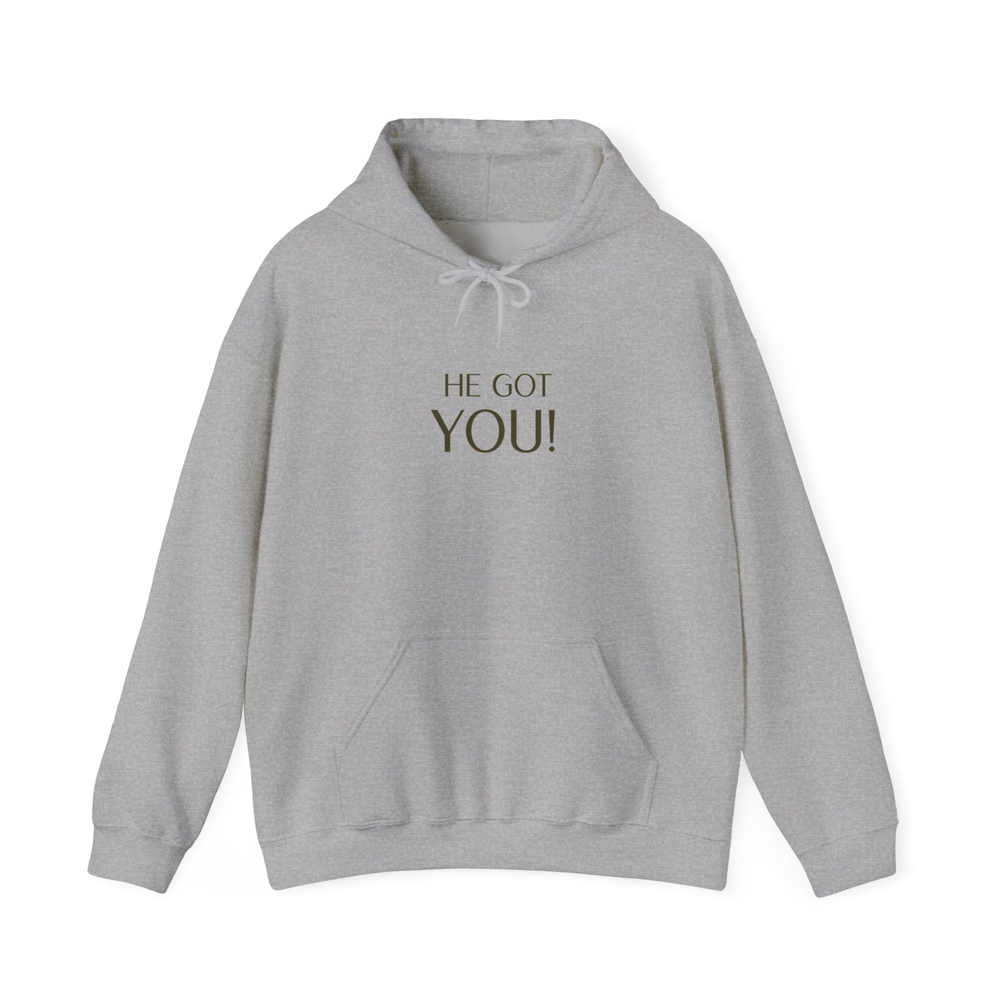 Inspirational Hoodie: He Got You, Unisex Sweatshirt, Cozy Gift, Motivational Apparel, Casual Wear, Everyday Comfort