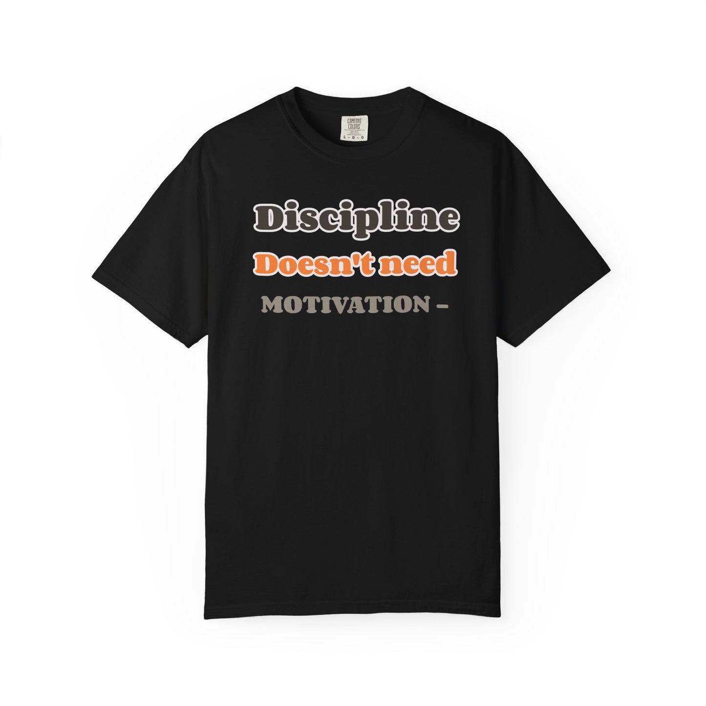 Motivational Unisex T-Shirt - Discipline Doesn't Need Motivation, Fitness Gift, Casual Wear, Workout Apparel, Inspirational Clothing
