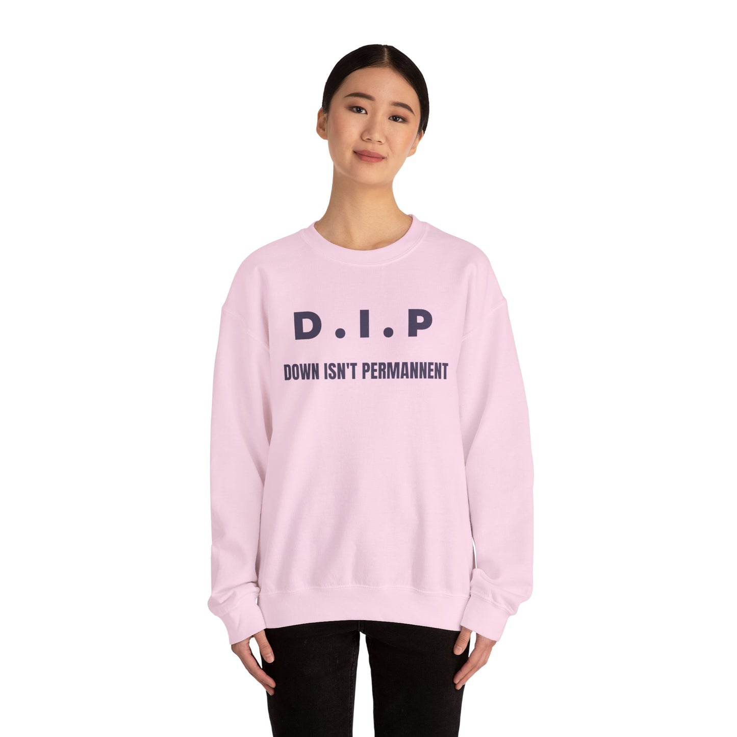 Motivational Crewneck Sweatshirt - D.I.P. Down Isn't Permanent, Inspirational Gift, Unisex Apparel, Cozy Fashion, Goal-Setting Clothing,