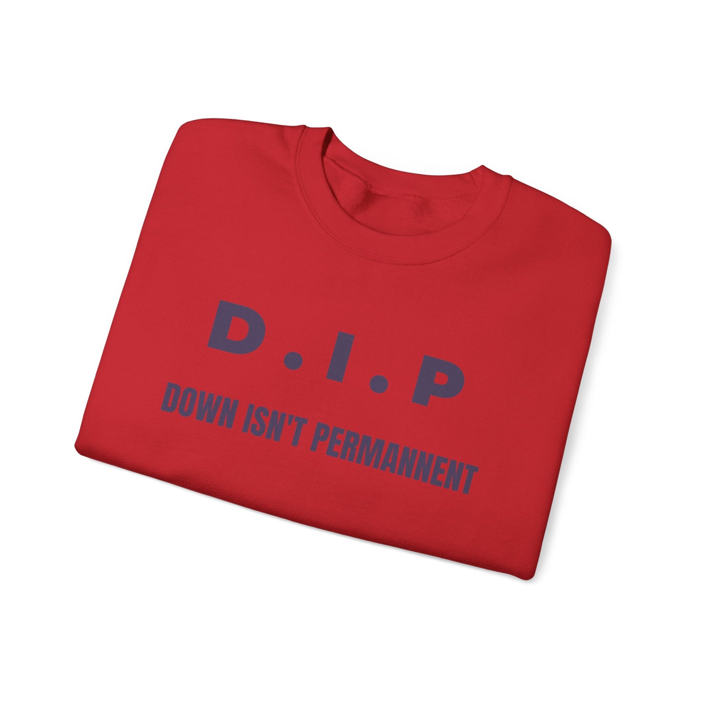 Motivational Crewneck Sweatshirt - D.I.P. Down Isn't Permanent, Inspirational Gift, Unisex Apparel, Cozy Fashion, Goal-Setting Clothing