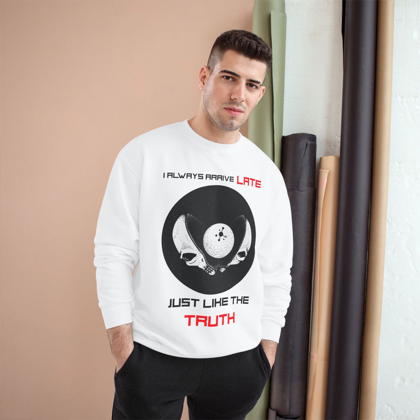 Funny Champion Sweatshirt, Humor Quote, I Always Arrive a Little Late, Gift for Punctuality Challenged, Sarcastic Joke, Casual Pullover