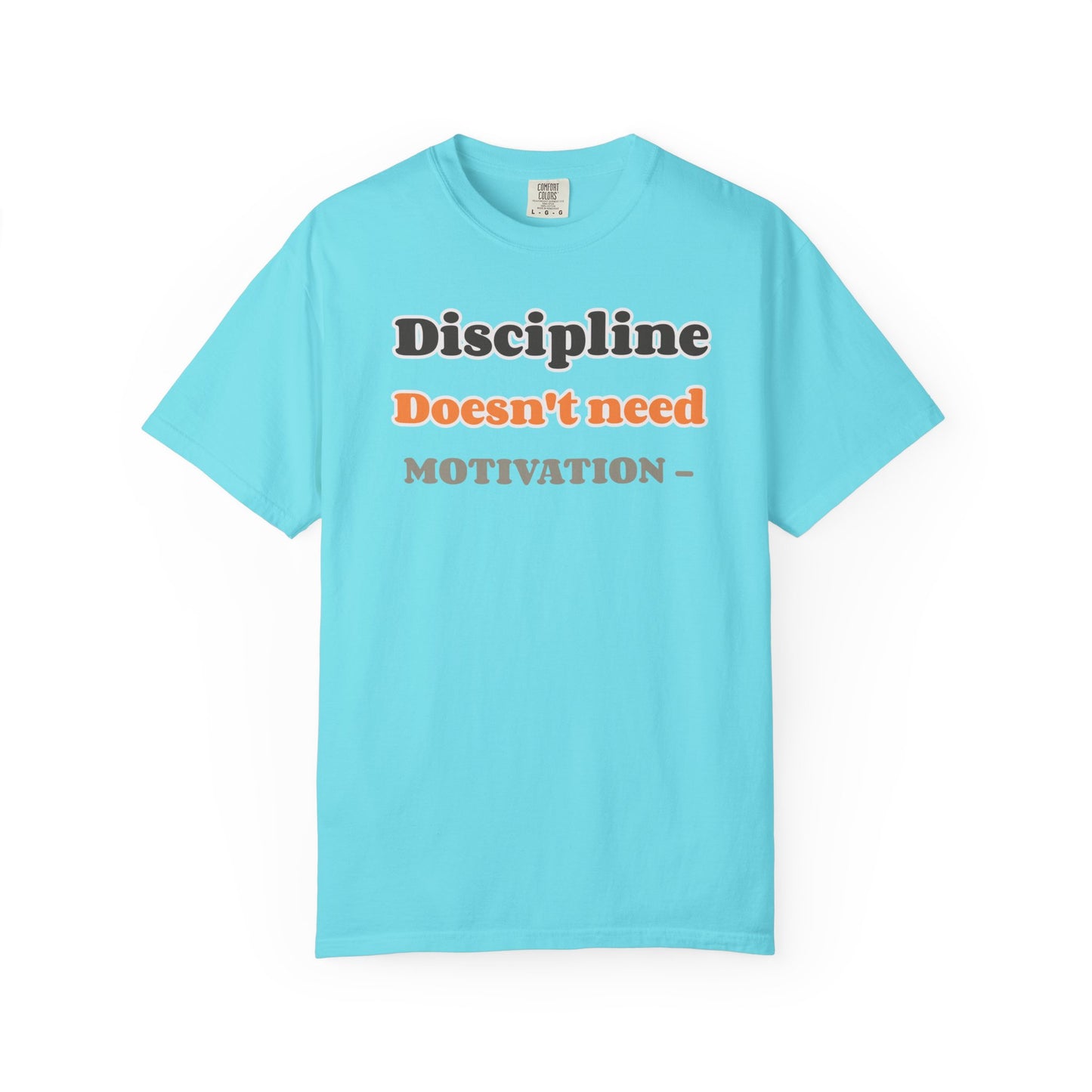 Motivational Unisex T-Shirt - Discipline Doesn't Need Motivation, Fitness Gift, Casual Wear, Workout Apparel, Inspirational Clothing