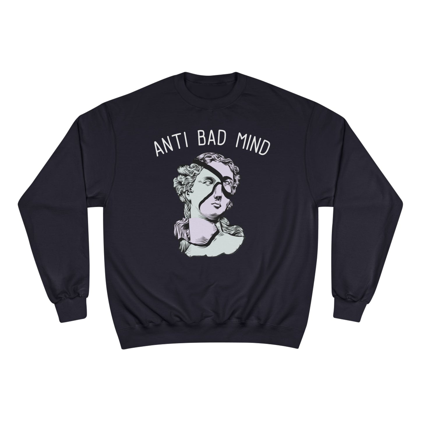 Champion Anti Bad Mind Sweatshirt | Mental Health Positive Art