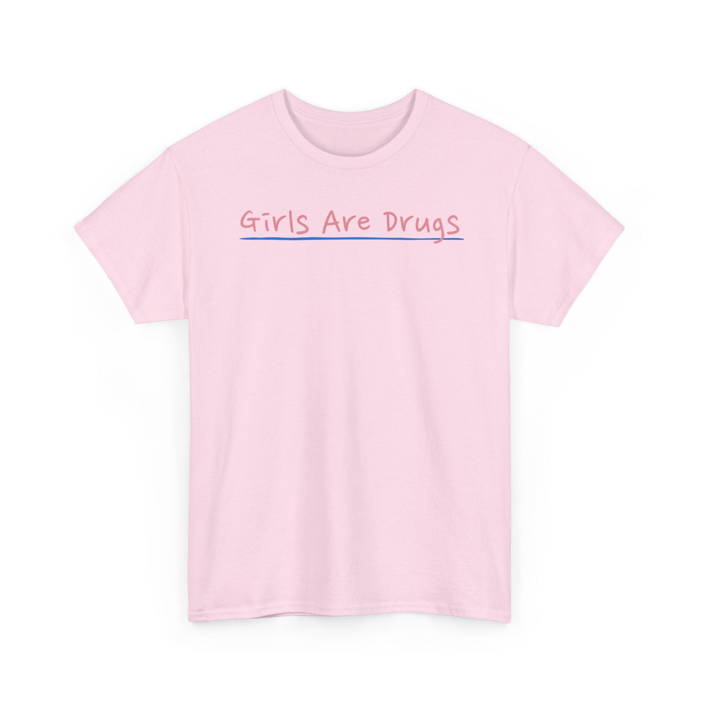 Girls Are Drugs Unisex Heavy Cotton Tee, Hipster T-Shirt, Statement Shirt, Casual Wear, Gift for Her, Streetwear Apparel
