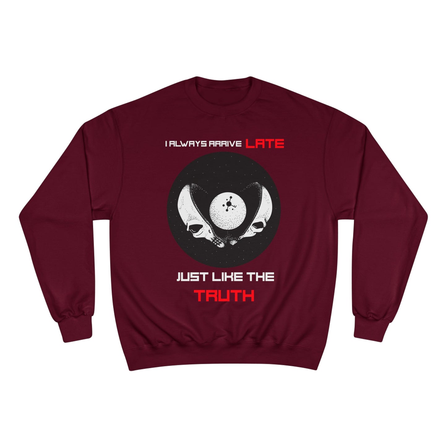 Funny Champion Sweatshirt, Humor Quote, I Always Arrive a Little Late, Gift for Punctuality Challenged, Sarcastic Joke, Casual Pullover