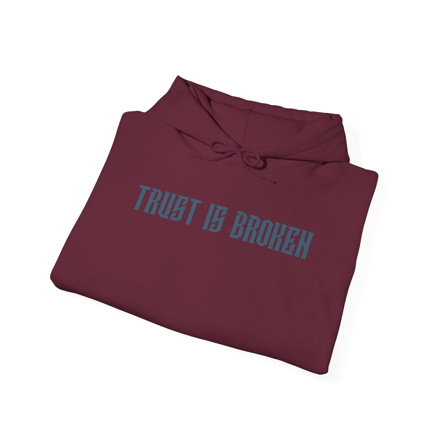 Trust Is Broken Hoodie - Unisex Heavy Blend™ Sweatshirt, Gift for Friends, Cozy Casual Wear, Self-Expression, Everyday Style