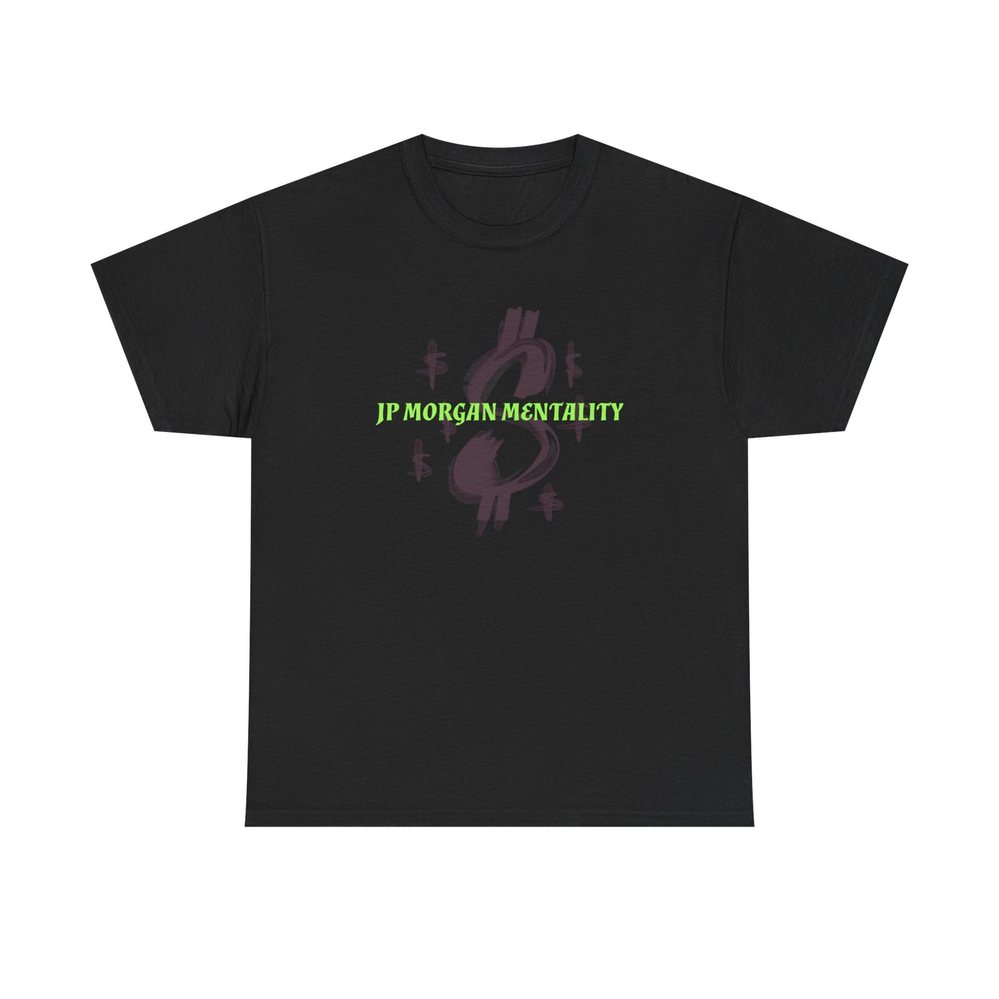 Money Motivational Tee, JP Morgan Mindset T-Shirt, Inspirational Graphic Tee, Wealthy Quote Shirt, Dollar Sign Design Top