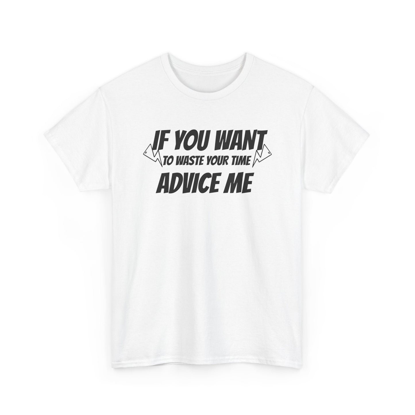Humor Advice Tee, Funny T-Shirt for Friends, Gift for Advice Seekers, Casual Wear, Comedy Apparel, Birthday Gift