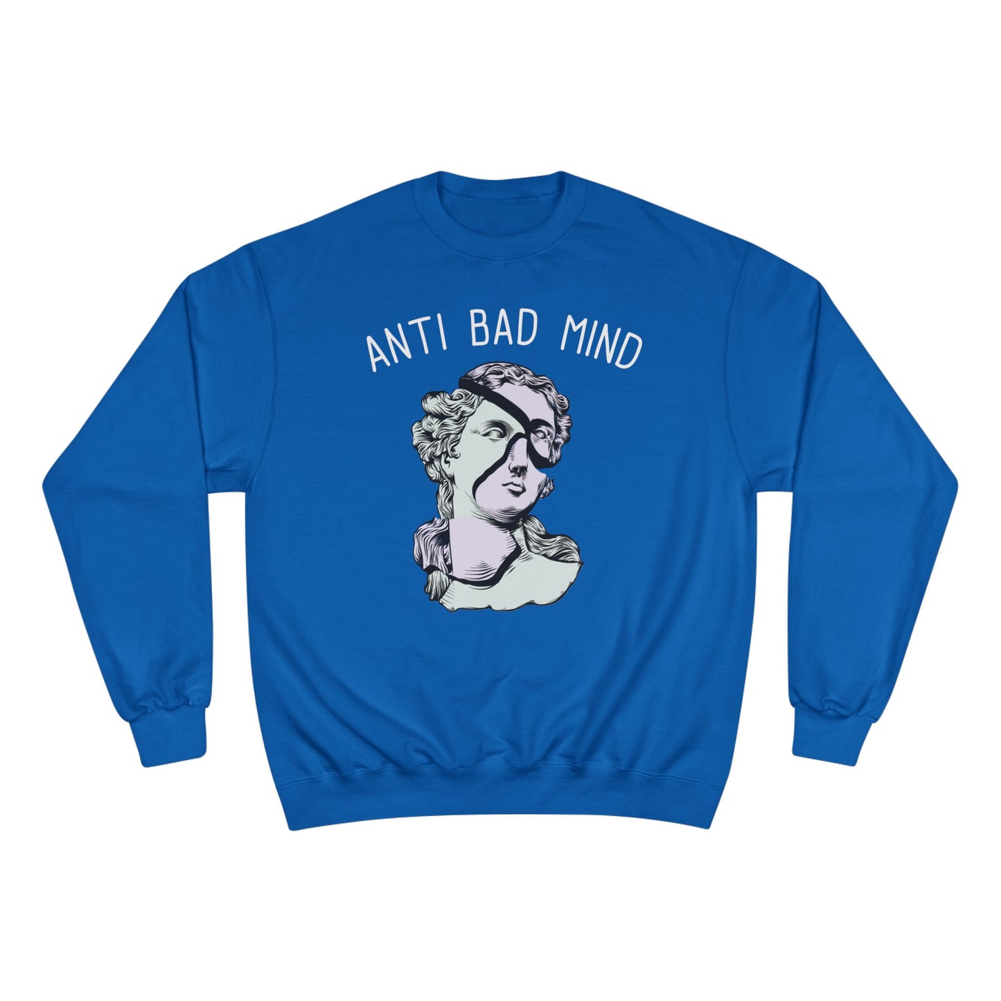 Champion Anti Bad Mind Sweatshirt | Mental Health Positive Art