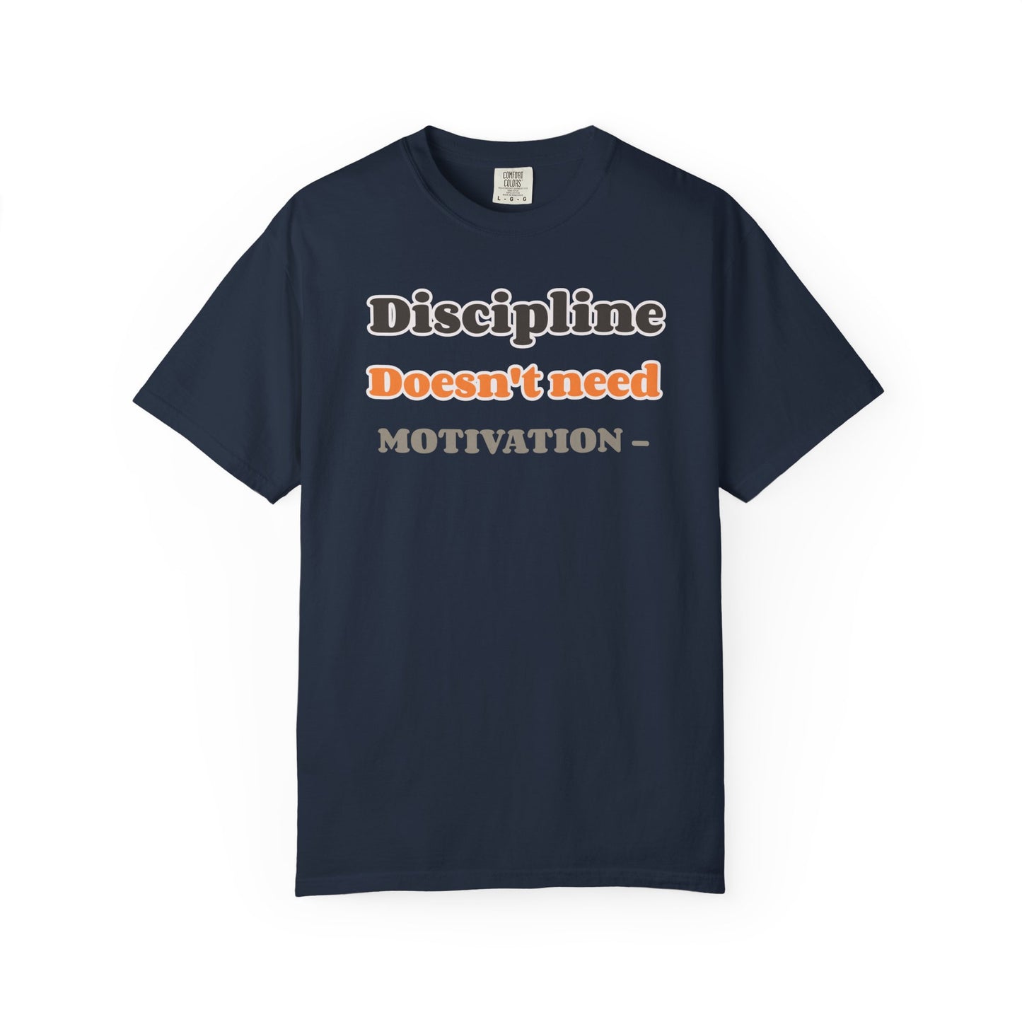 Motivational Unisex T-Shirt - Discipline Doesn't Need Motivation, Fitness Gift, Casual Wear, Workout Apparel, Inspirational Clothing