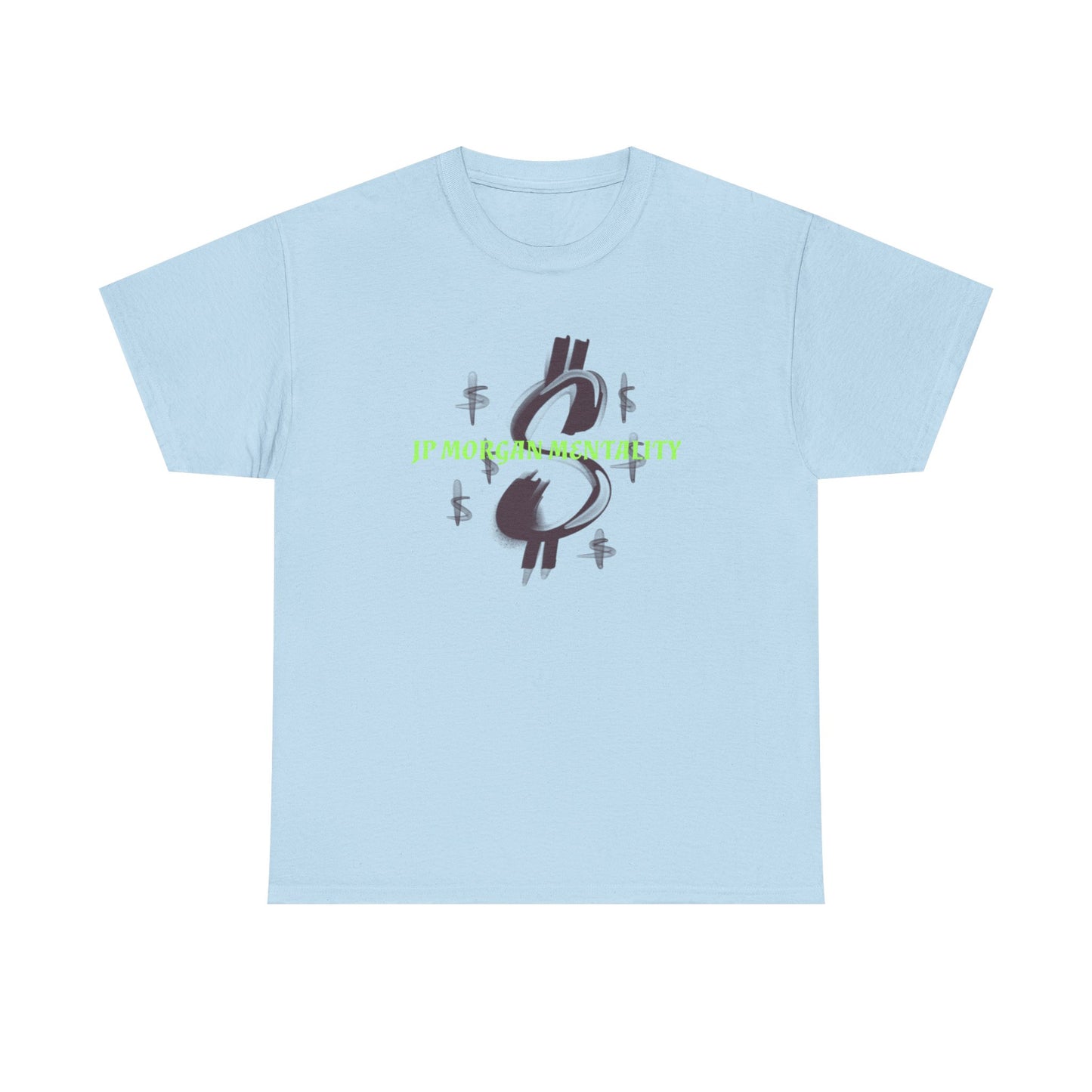 Money Motivational Tee, JP Morgan Mindset T-Shirt, Inspirational Graphic Tee, Wealthy Quote Shirt, Dollar Sign Design Top