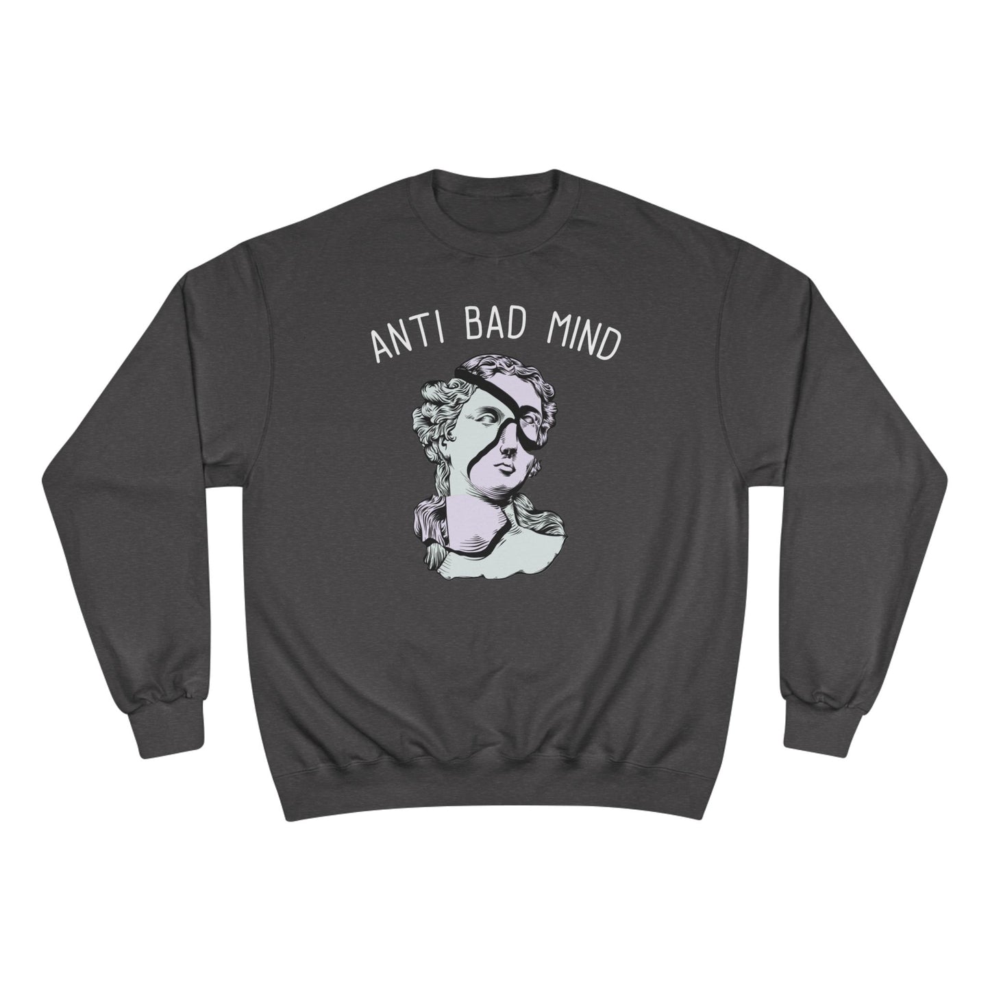 Champion Anti Bad Mind Sweatshirt | Mental Health Positive Art