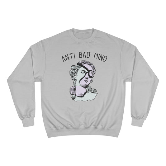 Champion Anti Bad Mind Sweatshirt | Mental Health Positive Art
