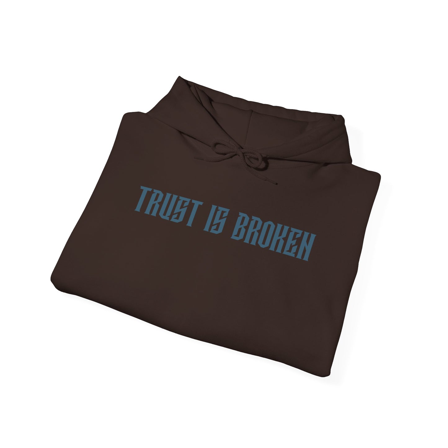 Trust Is Broken Hoodie - Unisex Heavy Blend™ Sweatshirt, Gift for Friends, Cozy Casual Wear, Self-Expression, Everyday Style