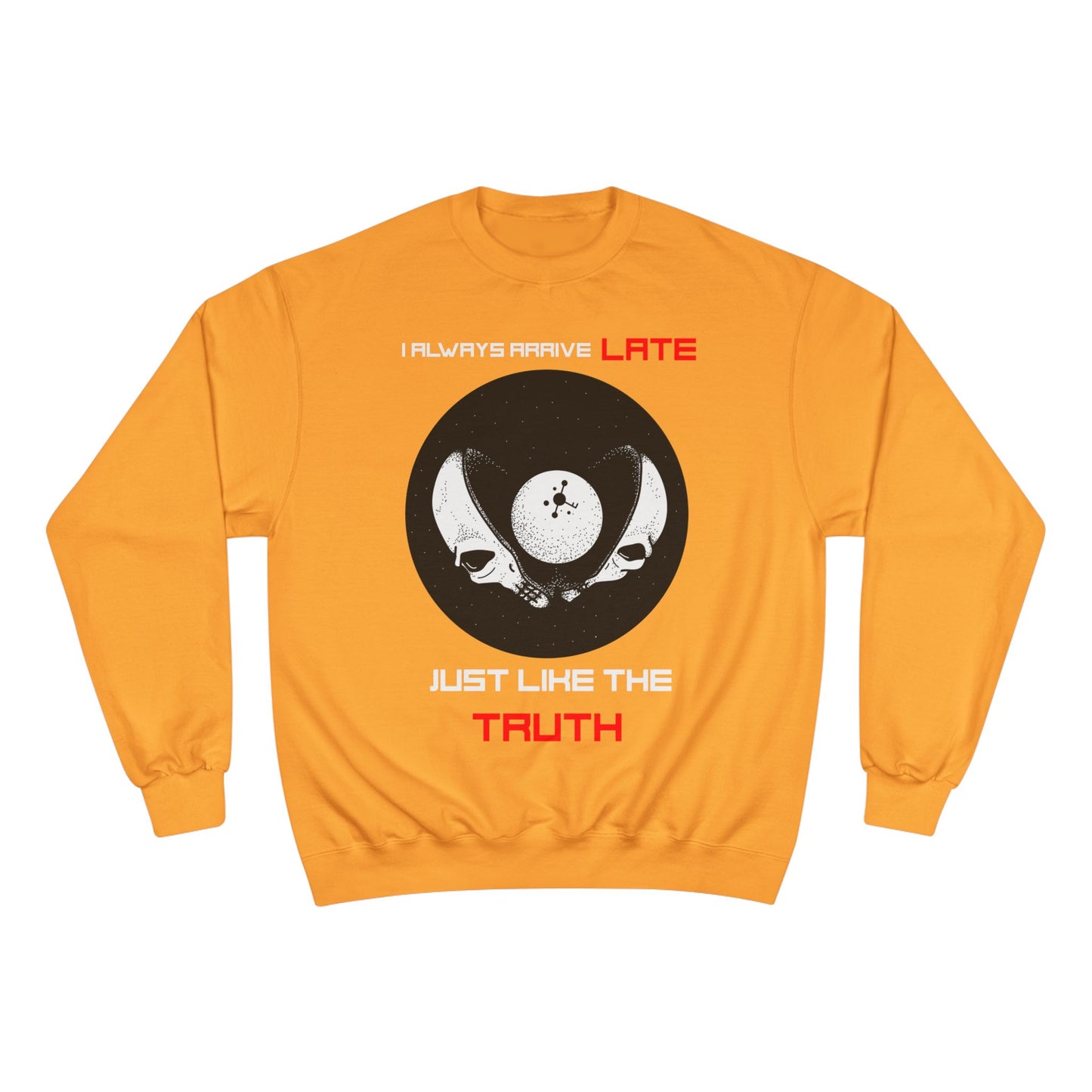 Funny Champion Sweatshirt, Humor Quote, I Always Arrive a Little Late, Gift for Punctuality Challenged, Sarcastic Joke, Casual Pullover
